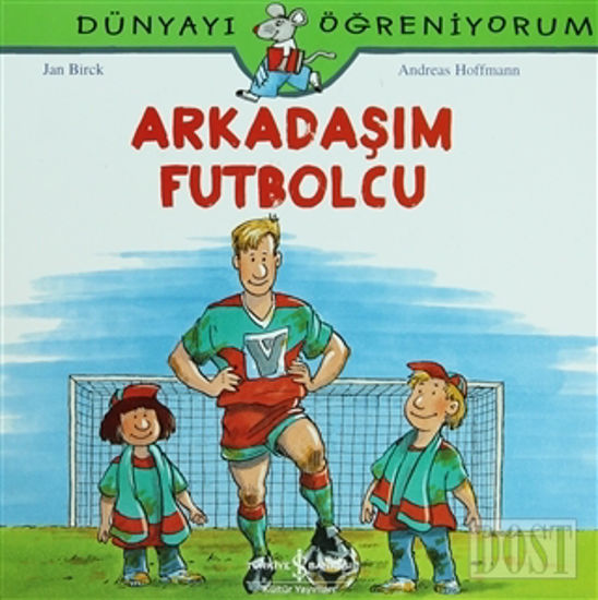 Arkadaşım Futbolcu - Dünyayı Öğreniyorum